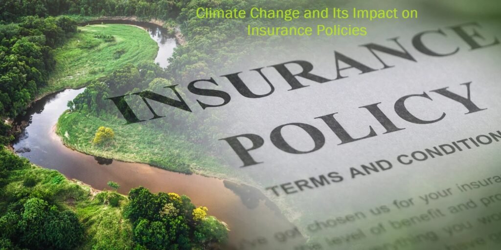 Climate Change and Its Impact on Insurance Policies