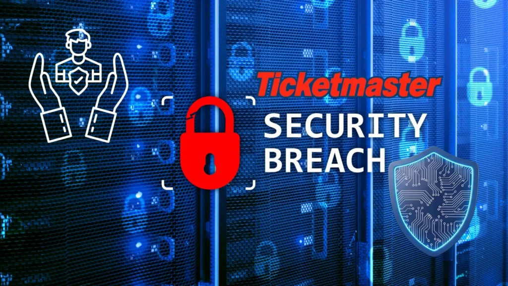 Ticketmaster Breach A Cybersecurity and Consumer Protection Wake Up Call