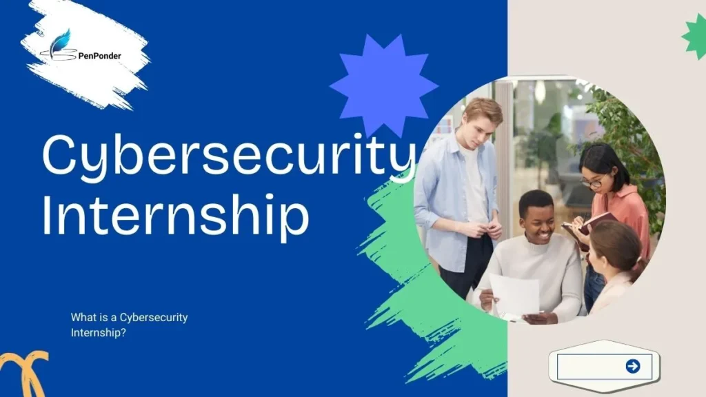 Cybersecurity Internships: How to Land Your First Role (Even Without Experience) Cybersecurity Internships